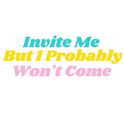 Invite Me But... Sticker