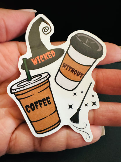 Wicked Without Coffee Sticker