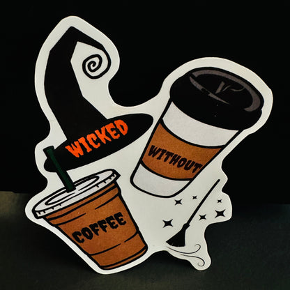 Wicked Without Coffee Sticker